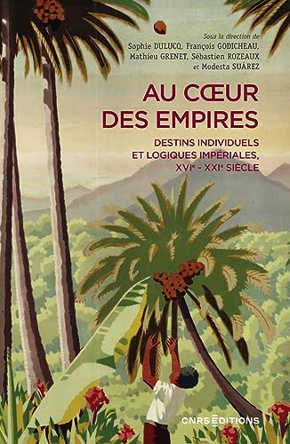 Au coeur des empires - Destins individuels et logiques impériales, XVIe-XXIe siècle von CNRS EDITIONS